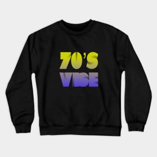 70's Good Vibes Retro Funky Vibe Design Crewneck Sweatshirt